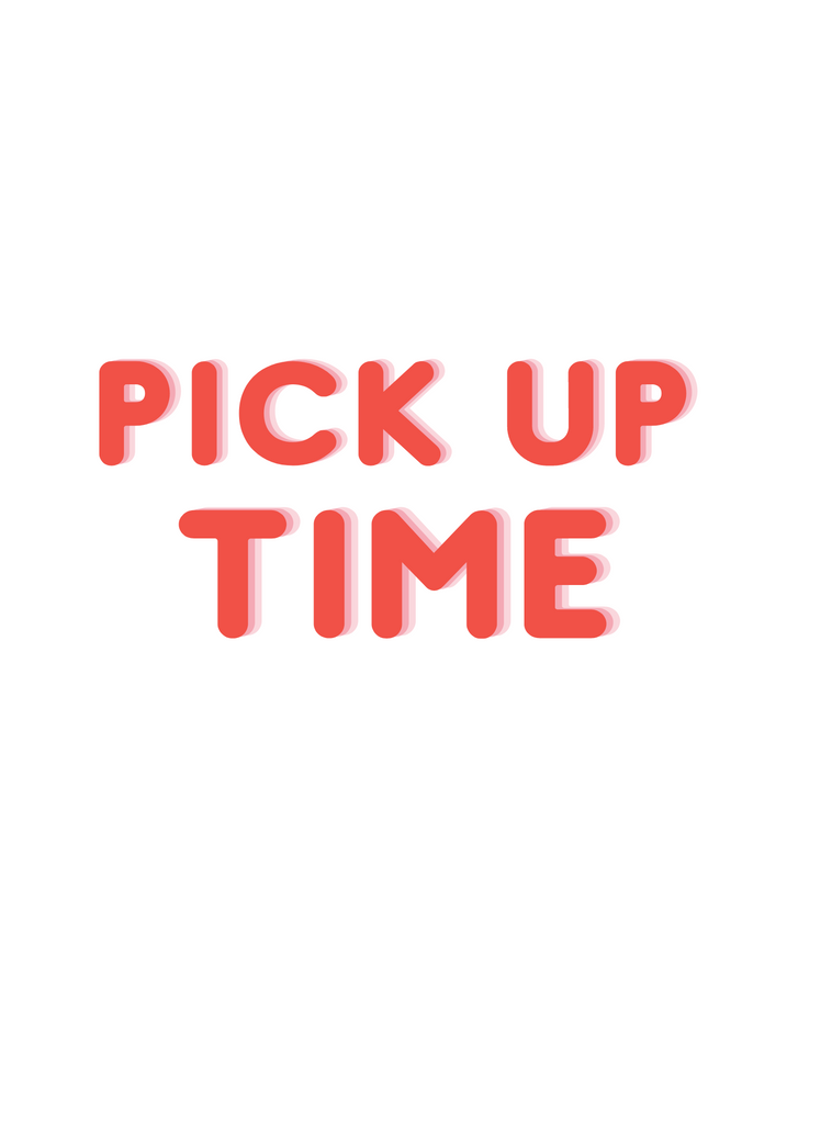 Pick Up Time